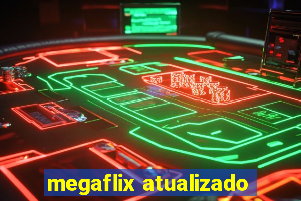 megaflix atualizado